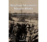 Merchant Adventurer Kings of Rhoda: The Lost World of the Tucson Artifacts