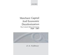 Merchant Capital and Economic Decolonization: The United Africa Company 1929-1987
