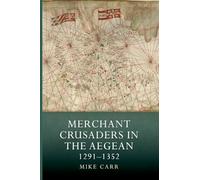 Merchant Crusaders in the Aegean, 1291-1352: 41 (Warfare in History)