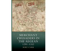 Merchant Crusaders in the Aegean, 1291-1352: 41 (Warfare in History)