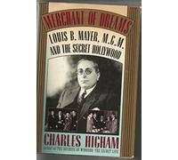 Merchant of Dreams: Louis B. Mayer, M.G.M., and the Secret Hollywood