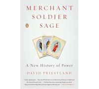 Merchant, Soldier, Sage: A New History of Power