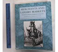 Merchants and Luxury Markets: The Marchands Merciers of 18th Century Paris (Victoria & Albert Museum Studies in the History of Art & Design)