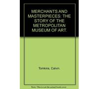 MERCHANTS AND MASTERPIECES: THE STORY OF THE METROPOLITAN MUSEUM OF ART.