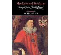Merchants and Revolution: Commercial Change, Political Conflict, and London's Overseas Traders, 1550-1653