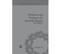 Merchants and Trading in the Sixteenth Century: The Golden Age of Antwerp (Perspectives in Economic and Social History)