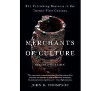 [(Merchants of Culture: The Publishing Business in the Twenty-First Century)] [by: John B Thompson]