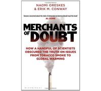 Merchants of Doubt: How a Handful of Scientists Obscured the Truth on Issues from Tobacco Smoke to Global Warming by Conway, Erik M., Oreskes, Naomi (June 7, 2012) Paperback