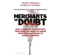 Merchants of Doubt: How a Handful of Scientists Obscured the Truth on Issues from Tobacco Smoke to Global Warming