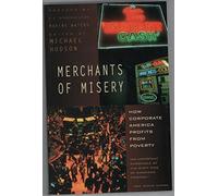 Merchants of Misery: How Corporate America Profits from Poverty