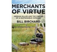 Merchants of Virtue: Herman Miller and the Making of a Sustainable Company