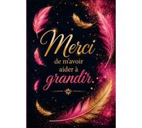 Merci de m'avoir aidé a grandir: Joli cahier de notes et journal de bord de 104 pages - Idée de cadeau original et utile pour remercier une femme ou ... d'école en fin d'année scolaire ( format A5 )