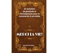 Merci la vie !: 52 semaines d’introspection, de bienveillance et de gratitude pour cultiver un esprit positif au quotidien