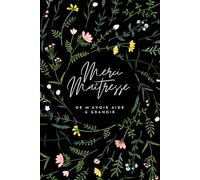 Merci Ma Maîtresse: Journal Ligné pour Enseignante, Institutrice, et ATSEM - Carnet de Notes Personnalisé - Livre à Compléter avec Pages Dédiées aux ... Personnel et d'Événements Annuels.