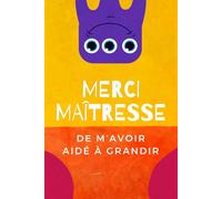 Merci Ma Maîtresse: Journal Ligné pour Enseignante, Institutrice, et ATSEM - Carnet de Notes Personnalisé - Livre à Compléter avec Pages Dédiées aux ... Personnel et d'Événements Annuels.