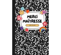 Merci Ma Maîtresse: Journal Ligné pour Enseignante, Institutrice, et ATSEM - Carnet de Notes Personnalisé - Livre à Compléter avec Pages Dédiées aux ... Personnel et d'Événements Annuels.