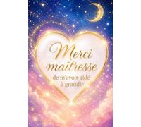 Merci maîtresse de m’avoir aidé à grandir: Carnet ligné de 108 pages avec page de dédicace - Cadeau de fin d’année scolaire pour maîtresse