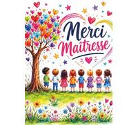 Merci Maîtresse: Un cadeau de fin d'année unique et personnalisé - l'enfant dessine, écrit et crée lui-même un souvenir inoubliable pour sa maîtresse
