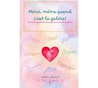 Merci, même quand c'est la galère !: Un carnet de gratitude pour les jours sombres et clairs.