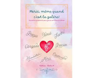 Merci, même quand c'est la galère !: Un carnet de gratitude pour les jours sombres et clairs.