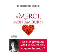 Merci mon amour ! - Et si la gratitude était le secret des couples heureux ?: La gratitude dans le couple