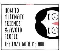 Mercier, Molly - The Lazy Goth Method: How to Alienate Friends and Avoid People