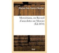 Merciériana, ou Recueil d'anecdotes sur Mercier (Litterature)