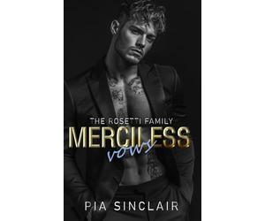 Merciless Vows: A Forbidden Protector Mafia Romance (The Rosetti Family)