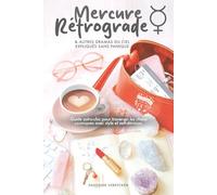 Mercure Rétrograde et autres Dramas du Ciel expliqués sans panique: Guide astro-chic pour traverser les chaos cosmiques avec style et self-dérision.