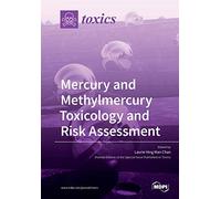Mercury and Methylmercury Toxicology and Risk Assessment