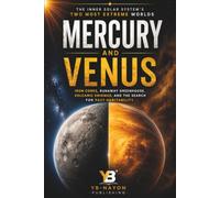 Mercury and Venus: Why Are Mercury and Venus So Different, Explained for Adults Curious About the Inner Planets (the solar system explorer series for adult)