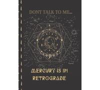Mercury in Retrograde Composition Notebook: Don't talk to me... Mercury is in Retrograde 140 sheet, college ruled composition notebook