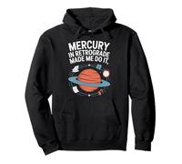 Mercury In Retrograde Made Me Do It Quote Pullover Hoodie