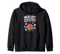 Mercury In Retrograde Made Me Do It Quote Zip Hoodie