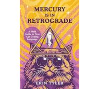 Mercury Is In Retrograde: A Field Guide To New Age Coping Language