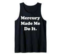 Mercury Made Me Do It Astrology Humor Tank Top