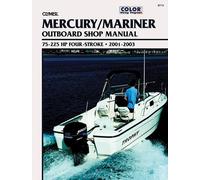 Mercury/Mariner Outboard Shop Manual: 75-225 HP Four Stroke 2001-2003 (Clymer Marine Repair Series)