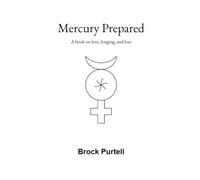 Mercury Prepared: A book on love, longing, and loss