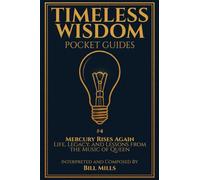 Mercury Rises Again: Life, Legacy, and Lessons from the Music of Queen (Timeless Wisdom Pocket Guides)