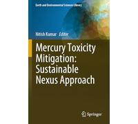 Mercury Toxicity Mitigation: Sustainable Nexus Approach (Earth and Environmental Sciences Library)