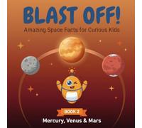 Mercury, Venus & Mars (Blast Off! Amazing Space Facts for Curious Kids)