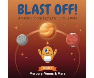 Mercury, Venus & Mars (Blast Off! Amazing Space Facts for Curious Kids)