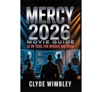 MERCY 2026 MOVIE GUIDE: AI on Trial for Murder Nightmare