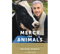Mercy for Animals: One Man's Quest to Inspire Compassion and Improve the Lives of Farm Animals