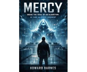 MERCY: Inside the Trial of an Algorithm: AI, Law, and Moral Judgment