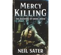 Mercy Killing: The Haunting of Ghoul House