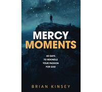 Mercy Moments: 40 Days to Rekindle Your Passion for God