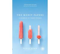 Mercy Papers: A Memoir of Three Weeks