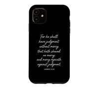 Mercy Rejoiceth Against Judgment Bible Verse Pray James 2:13 Case for iPhone 11