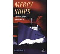 Mercy Ships: The Untold Story of Prisoner-of-War Exchanges in World War II